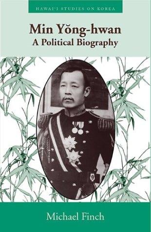 Min Yong-Hwan: A Political Biography (Hawaii Studies on Korea)