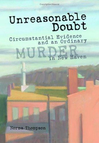 Unreasonable doubt: circumstantial evidence and an ordinary murder in New Haven