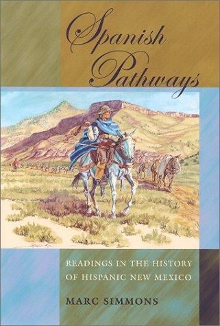 Spanish pathways: readings in the history of Hispanic New Mexico