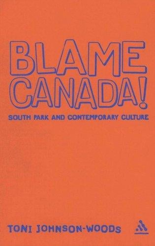 Blame Canada!: South Park And Contemporary Culture