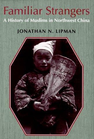 Familiar strangers: a history of Muslims in Northwest China