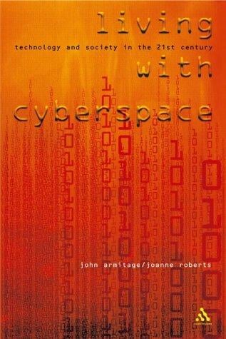 Living With Cyberspace: Technology & Society in the 21st Century