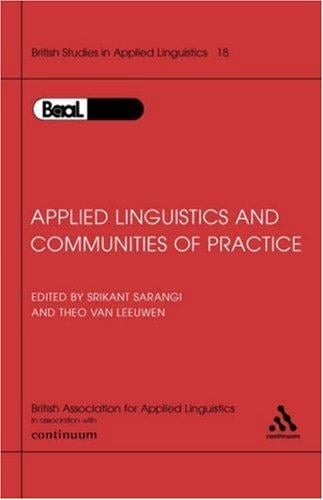 Applied linguistics and communities of practice: selected papers from the annual meeting of the British Association for Applied Linguistics, Cardiff University, September 2002