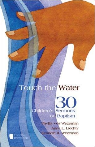 Touch the Water: 30 Children's Sermons on Baptism, the New Brown Bag (The New Brown Bag)