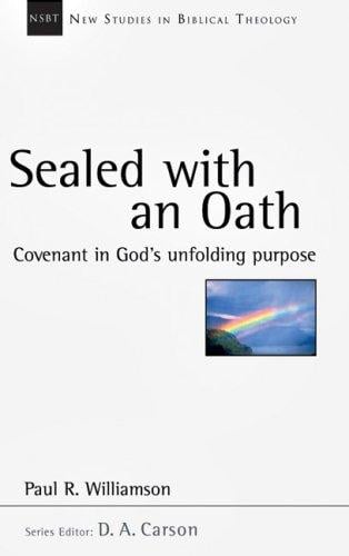 Sealed With an Oath: Covenant in God's Unfolding Purpose (New Studies in Biblical Theology)