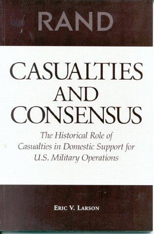 Casualties and consensus: the historical role of casualties in domestic support for U.S. military operations