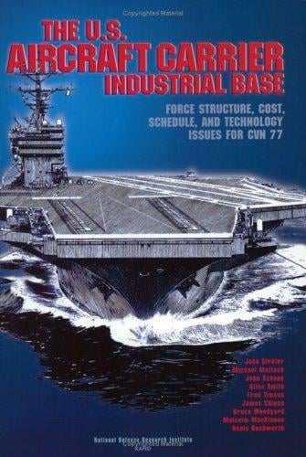 The U.S. Aircraft Carrier Industrial Base: Force Structure, Cost, Schedule, and Technology Issues for CVN 77