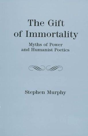The gift of immortality: myths of power and humanist poetics