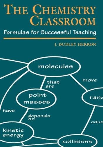 The Chemistry Classroom: Formulas for Successful Teaching (American Chemical Society Publication)