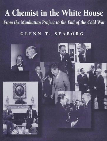A Chemist in the White House: From the Manhattan Project to the End of the Cold War