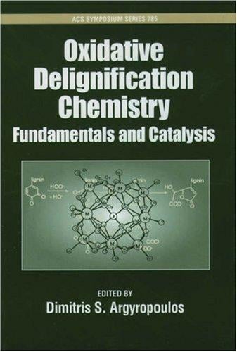 Oxidative Delignification Chemistry: Fundamentals and Catalysis (Acs Symposium Series)