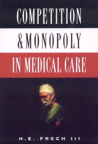 Competition and monopoly in medical care
