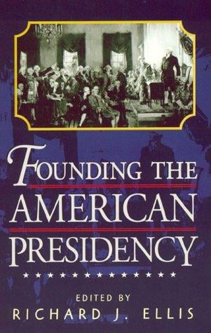 Founding the American Presidency