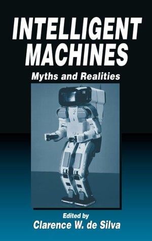 Intelligent Machines: Myths and Realities