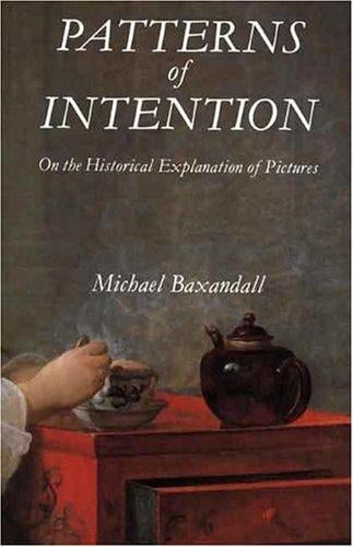 Patterns of Intention: On the Historical Explanation of Pictures
