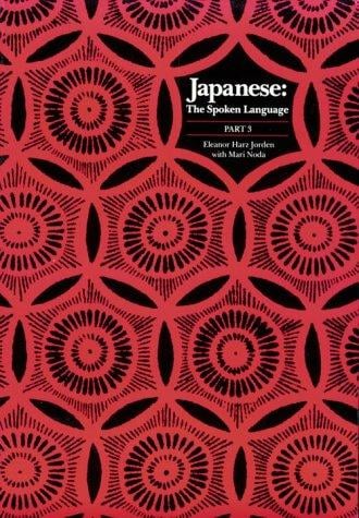 Japanese, The Spoken Language: Part 3 (Yale Language Series)