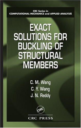 Exact Solutions for Buckling of Structural Members (CRC Series in Computational Mechanics and Applied Analysis)