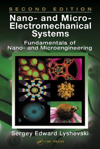 Nano- and Micro-Electromechanical Systems: Fundamentals of Nano- and Microengineering, Second Edition (Nano- and Microscience, Engineering, Technology, and Medicine Series)