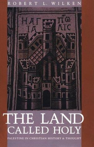 The Land Called Holy: Palestine in Christian History and Thought