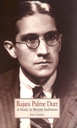 Rajani Palme Dutt: a study in British Stalinism