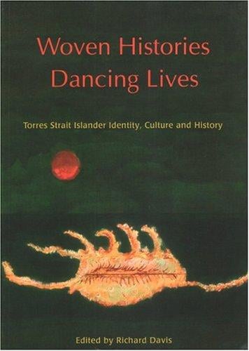Woven histories, dancing lives: Torres Strait Islander identity, culture and history