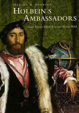 Holbein's "Ambassadors": Making and Meaning (National Gallery London Publications)