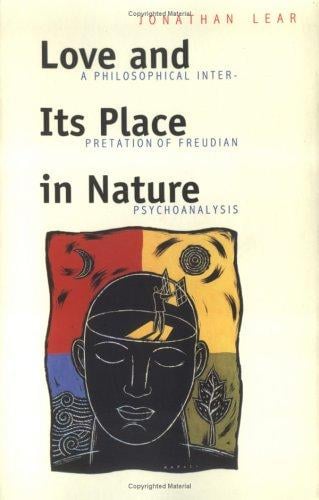 Love and Its Place in Nature: A Philosophical Interpretation of Freudian Psychoanalysis
