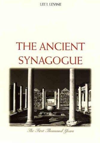 The Ancient Synagogue: The First Thousand Years