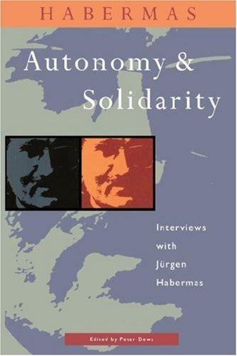 Autonomy and Solidarity: Interviews With Jurgen Habermas