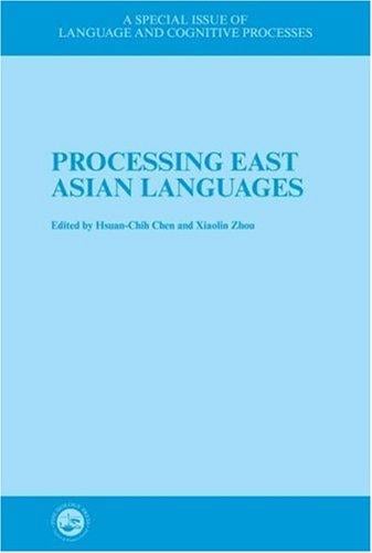 Processing East Asian Languages: A Special Issue of the Journal Language and Cognitive Processes (Special Issue of Language and Cognitive Processes)