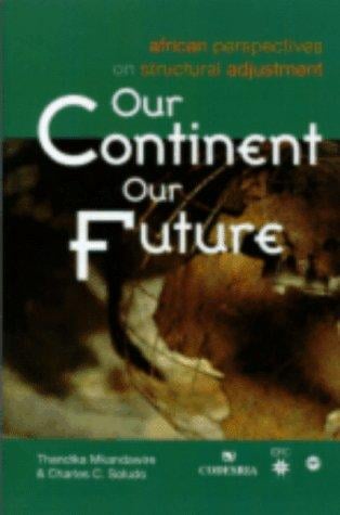 Our Continent, Our Future: African Perspectives on Structural Adjustment