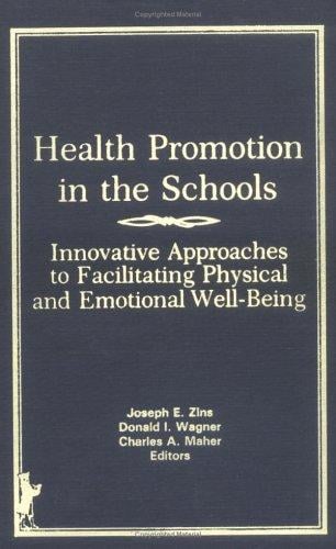 Health Promotion in the Schools: Innovative Approaches to Facilitating Physical and Emotional Well-being