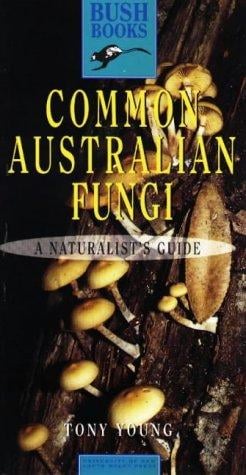 Common Australian fungi: a naturalist's guide