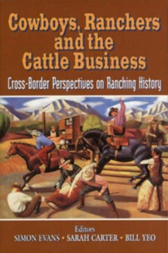 Cowboys, Ranchers, and the Cattle Business: Cross-Border Perspectives on Ranching History