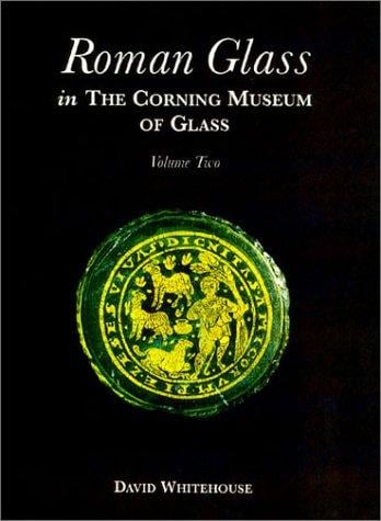 Roman Glass in the Corning Museum of Glass (Volume II)