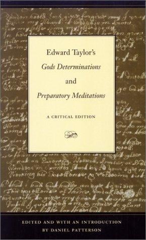 Edward Taylor's Gods determinations: and, Preparatory meditations : a critical edition