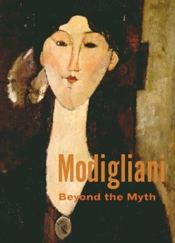 Modigliani: Beyond the Myth (Published in Association with the Jewish Museum, New York)