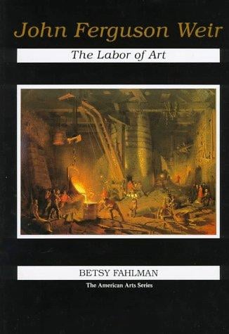 John Ferguson Weir: the labor of art