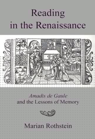 Reading in the Renaissance: Amadis de Gaule and the lessons of memory