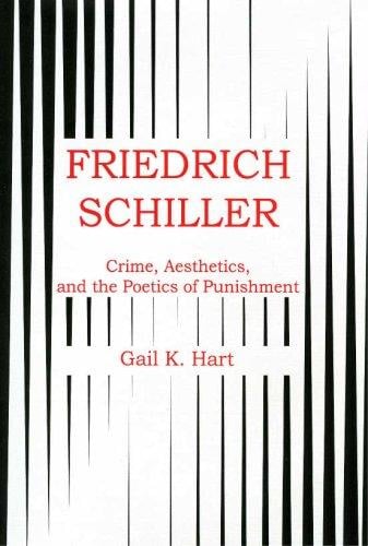 Friedrich Schiller: Crime, Aesthetics, And The Poetics Of Punishment