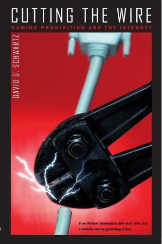 Cutting the Wire: Gambling Prohibition And the Internet (The Gambling Studies Series)