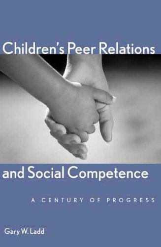 Children's peer relations and social competence: a century of progress