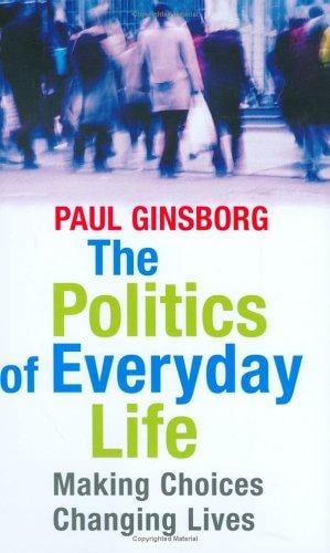The Politics of Everyday Life: Making Choices, Changing Lives