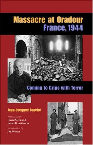 Massacre at Oradour, France, 1944: coming to grips with terror