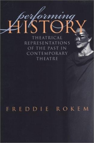 Performing history: theatrical representations of the past in contemporary theatre