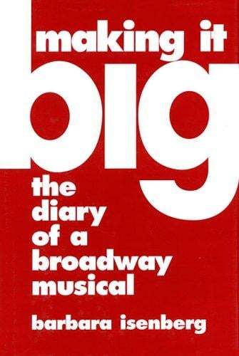 Making it Big: the diary of a Broadway musical