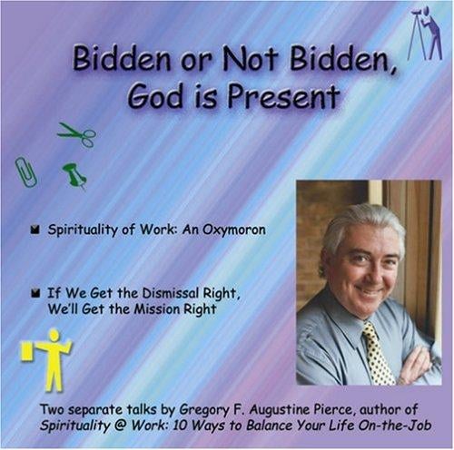 Bidden or Not Bidden, God Is Present