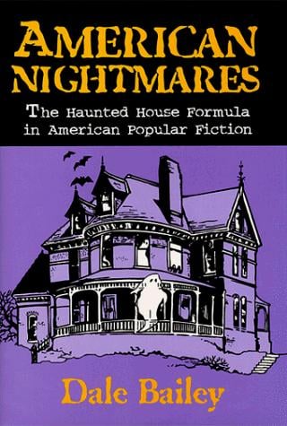 American nightmares: the haunted house formula in American popular fiction