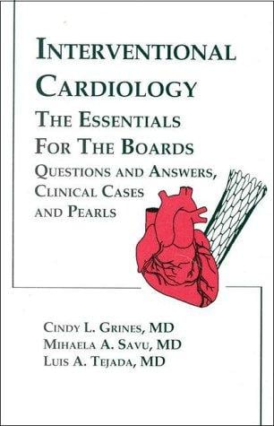 Interventional Cardiology: The Essentials for the Boards: Questions and Answers, Clinical Cases and Pearls
