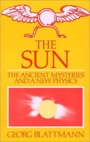 The Sun: Ancient Mysteries and a New Physics